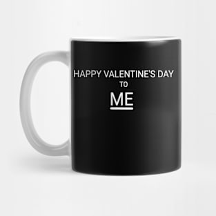 Happy Valentine's Day To ME Mug